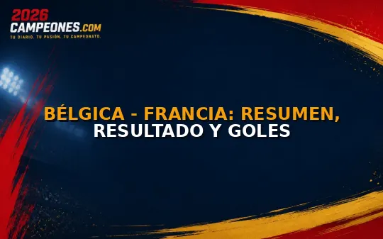 Bélgica - Francia: resumen, resultado y goles
