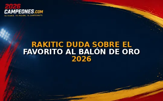 Rakitic duda sobre el favorito al Balón de Oro 2026
