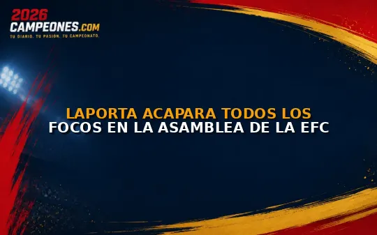 Laporta acapara todos los focos en la Asamblea de la EFC