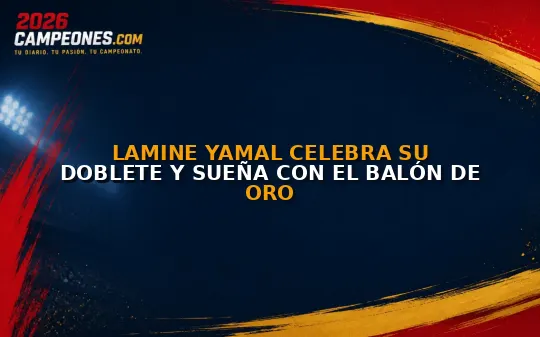 Lamine Yamal celebra su doblete y sueña con el Balón de Oro