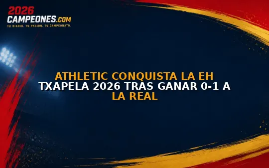 Athletic conquista la EH Txapela 2026 tras ganar 0-1 a la Real