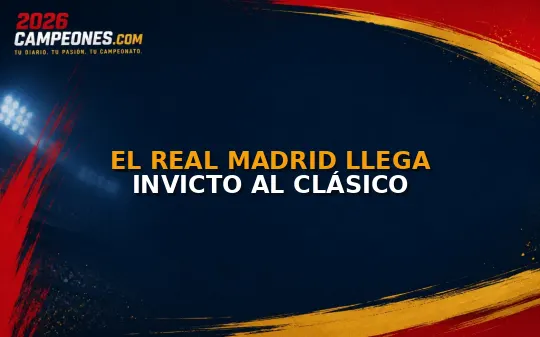 El Real Madrid llega invicto al Clásico