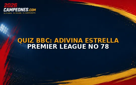 Quiz BBC: Adivina estrella Premier League No 78