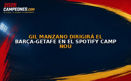 Gil Manzano dirigirá el Barça-Getafe en el Spotify Camp Nou