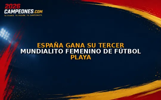 España gana su tercer Mundialito femenino de fútbol playa