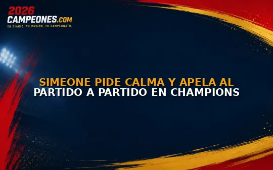 Simeone pide calma y apela al partido a partido en Champions