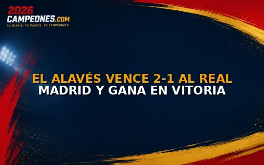 El Alavés vence 2-1 al Real Madrid y gana en Vitoria