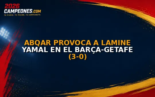 Abqar provoca a Lamine Yamal en el Barça-Getafe (3-0)