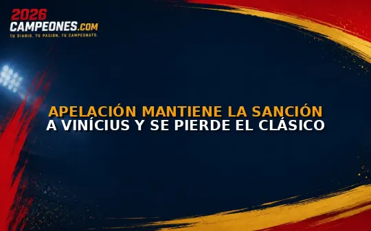 Apelación mantiene la sanción a Vinícius y se pierde el Clásico