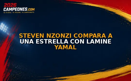 Steven Nzonzi compara a una estrella con Lamine Yamal