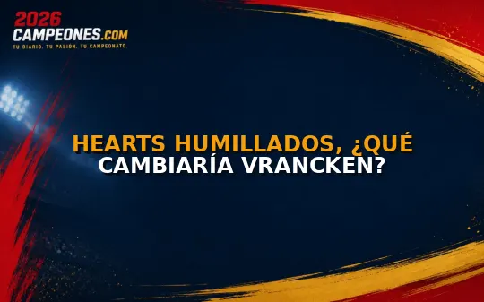Hearts humillados, ¿qué cambiaría Vrancken?