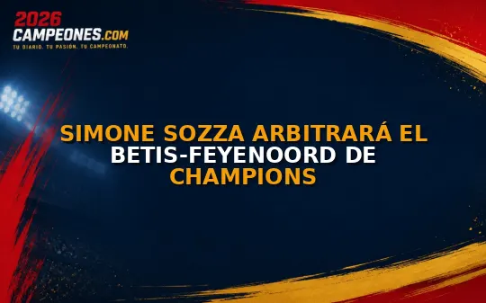 Simone Sozza arbitrará el Betis-Feyenoord de Champions