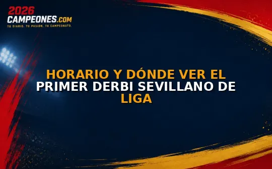 Horario y dónde ver el primer derbi sevillano de Liga