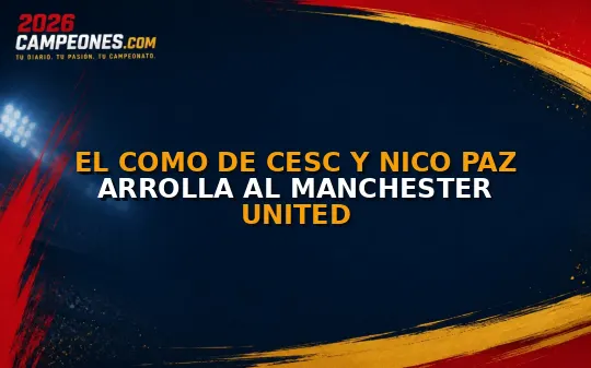 El Como de Cesc y Nico Paz arrolla al Manchester United