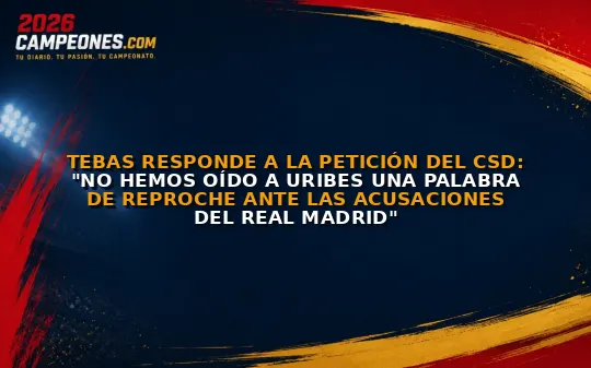 Tebas responde a la petición del CSD: "No hemos oído a Uribes una palabra de reproche ante las acusaciones del Real Madrid"