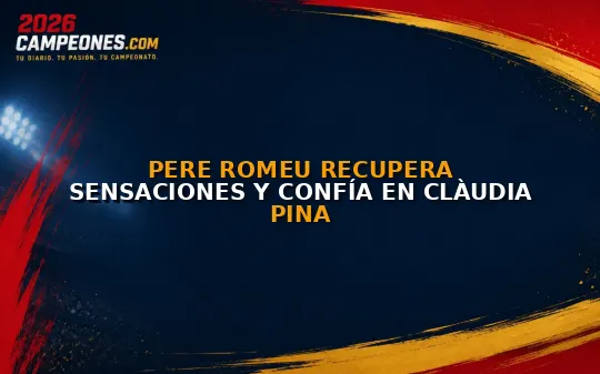 Pere Romeu recupera sensaciones y confía en Clàudia Pina