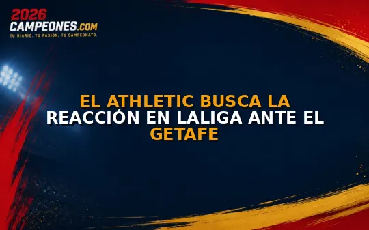 El Athletic busca la reacción en LaLiga ante el Getafe