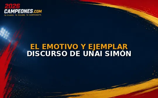 El emotivo y ejemplar discurso de Unai Simón