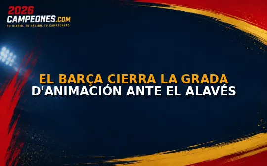 El Barça cierra la Grada d'Animación ante el Alavés