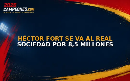 Héctor Fort se va al Real Sociedad por 8,5 millones