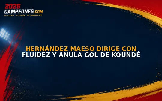 Hernández Maeso dirige con fluidez y anula gol de Koundé