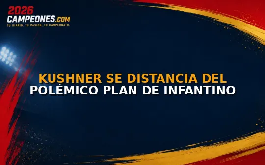 Kushner se distancia del polémico plan de Infantino