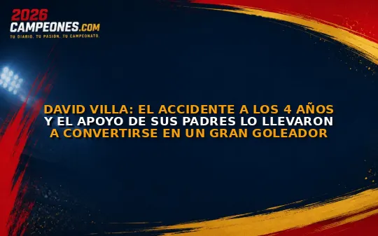 David Villa: El accidente a los 4 años y el apoyo de sus padres lo llevaron a convertirse en un gran goleador