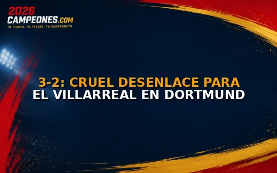 3-2: Cruel desenlace para el Villarreal en Dortmund