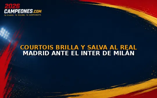 Courtois brilla y salva al Real Madrid ante el Inter de Milán