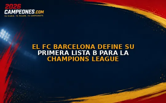El FC Barcelona define su primera Lista B para la Champions League