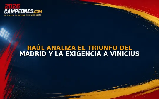 Raúl analiza el triunfo del Madrid y la exigencia a Vinicius