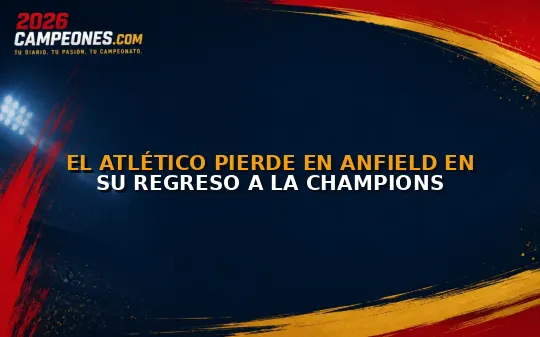 El Atlético pierde en Anfield en su regreso a la Champions