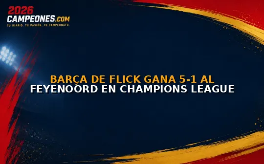 Barça de Flick gana 5-1 al Feyenoord en Champions League