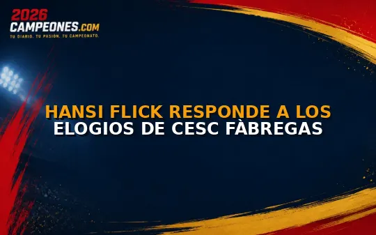 Hansi Flick responde a los elogios de Cesc Fàbregas