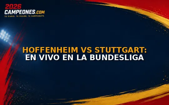 Hoffenheim vs Stuttgart: En vivo en la Bundesliga