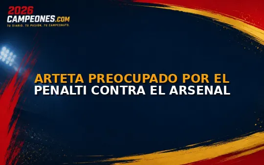 Arteta preocupado por el penalti contra el Arsenal