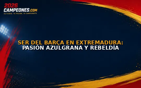 Ser del Barça en Extremadura: pasión azulgrana y rebeldía