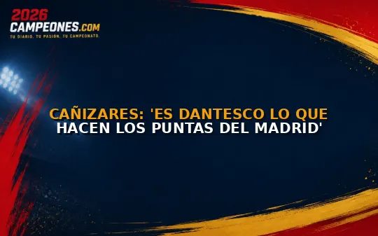Cañizares: 'Es dantesco lo que hacen los puntas del Madrid'