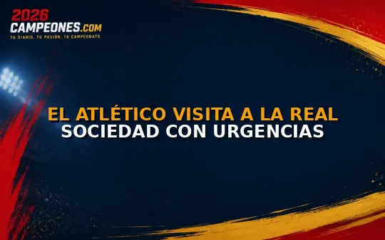 El Atlético visita a la Real Sociedad con urgencias