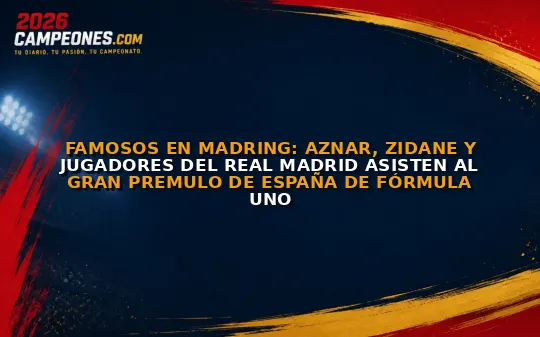 Famosos en Madring: Aznar, Zidane y jugadores del Real Madrid asisten al Gran Premulo de España de Fórmula Uno