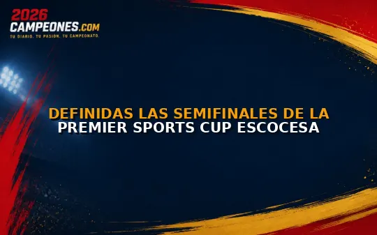 Definidas las semifinales de la Premier Sports Cup escocesa
