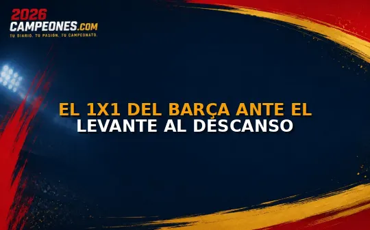 El 1x1 del Barça ante el Levante al descanso
