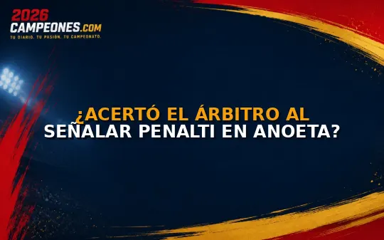 ¿Acertó el árbitro al señalar penalti en Anoeta?