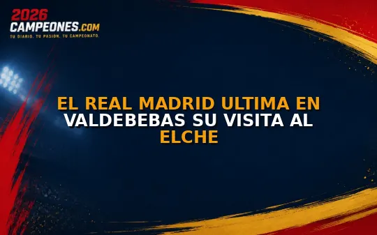 El Real Madrid ultima en Valdebebas su visita al Elche