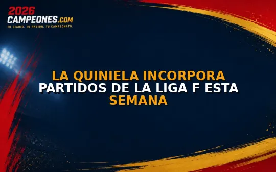 La Quiniela incorpora partidos de la Liga F esta semana