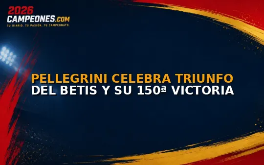 Pellegrini celebra triunfo del Betis y su 150ª victoria