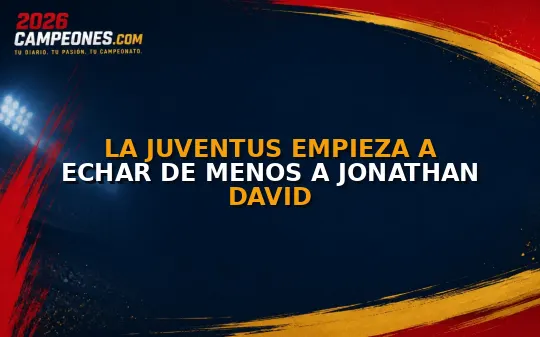 La Juventus empieza a echar de menos a Jonathan David
