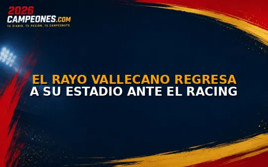 El Rayo Vallecano regresa a su estadio ante el Racing