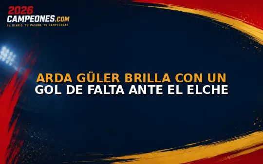 Arda Güler brilla con un gol de falta ante el Elche