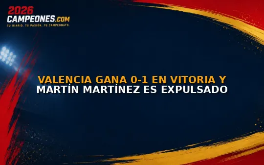 Valencia gana 0-1 en Vitoria y Martín Martínez es expulsado